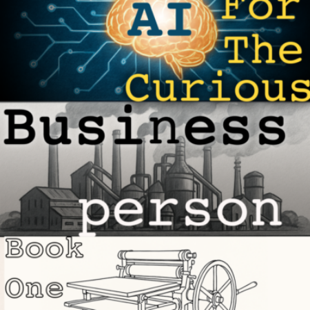 Generative AI for the Curious Businessperson, Book 1
